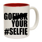Go F  K Your Selfie - Funny Coffee Mug Cup