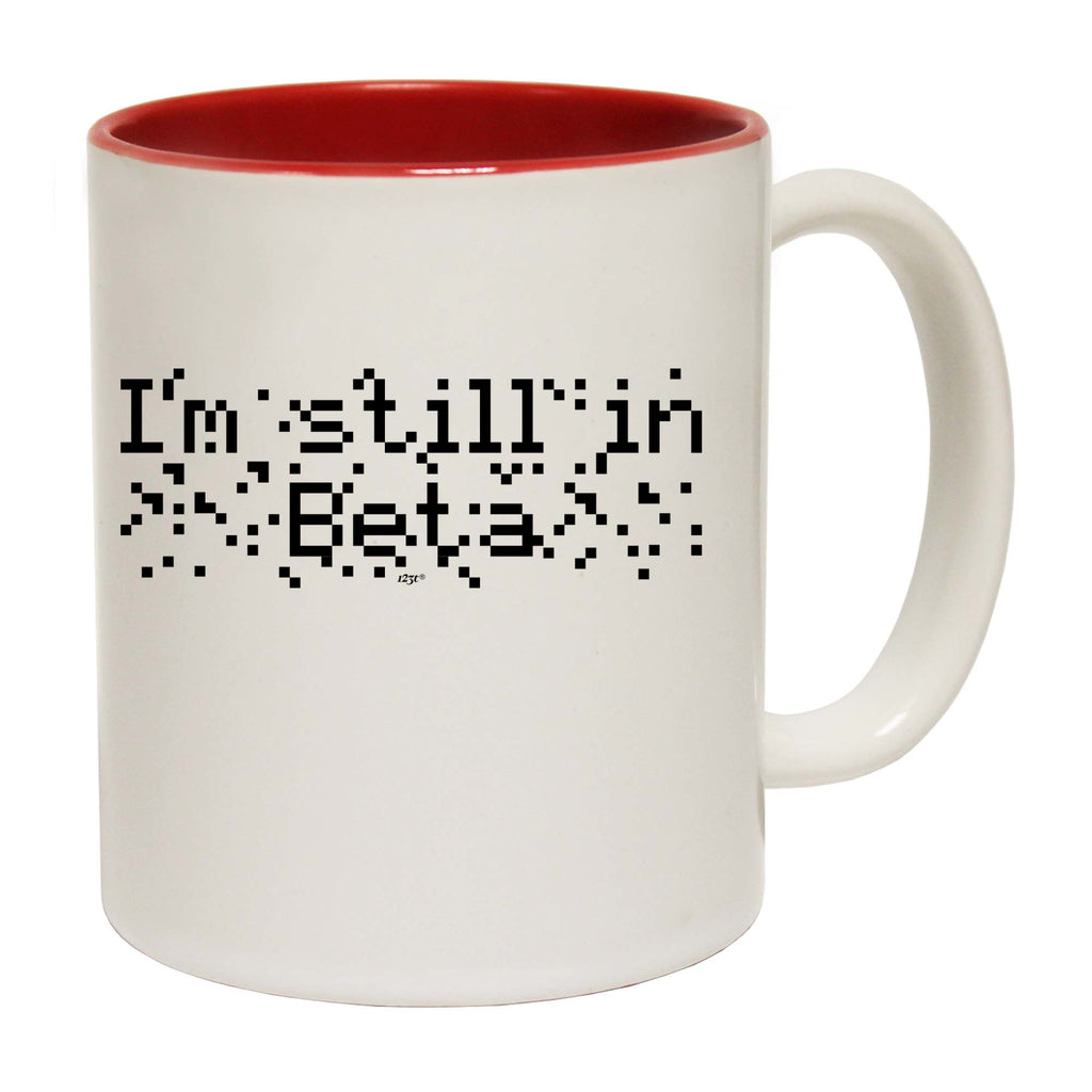 Im Still In Beta - Funny Coffee Mug Cup