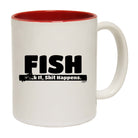 Fish Fck It Shit Happens - Funny Coffee Mug