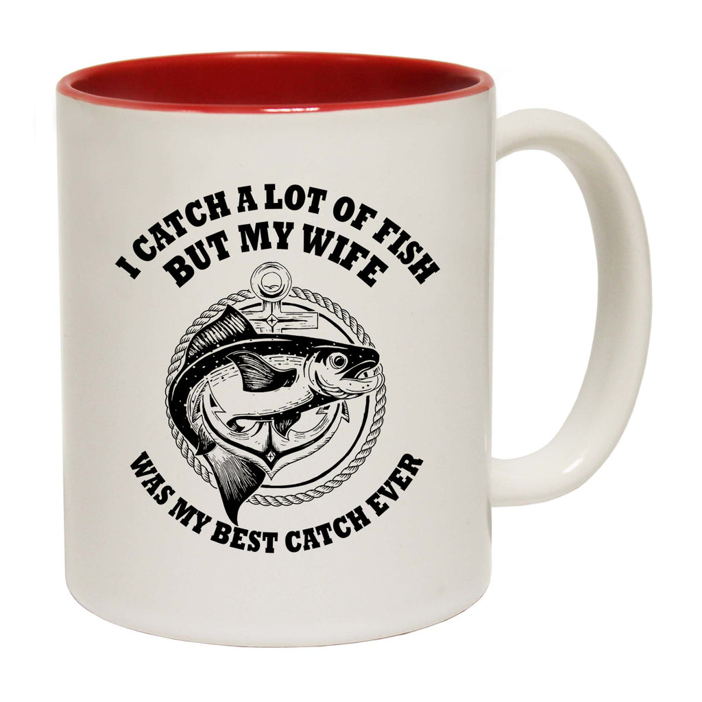 Wife Fishing I Catch A Lot Of Fish - Funny Coffee Mug