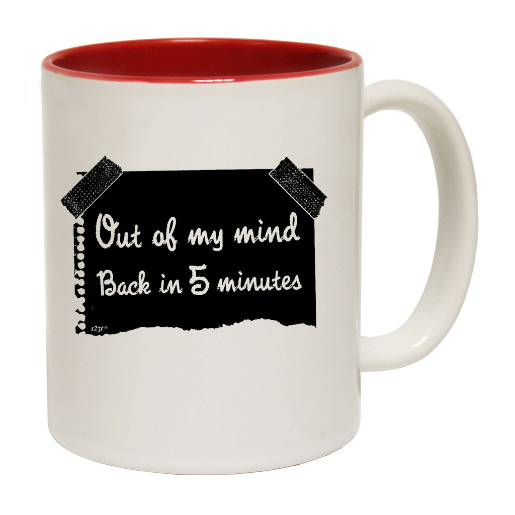 Out Of My Mind Back In 5 Minutes - Funny Coffee Mug