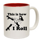 This Is How I Roll Girl - Funny Coffee Mug