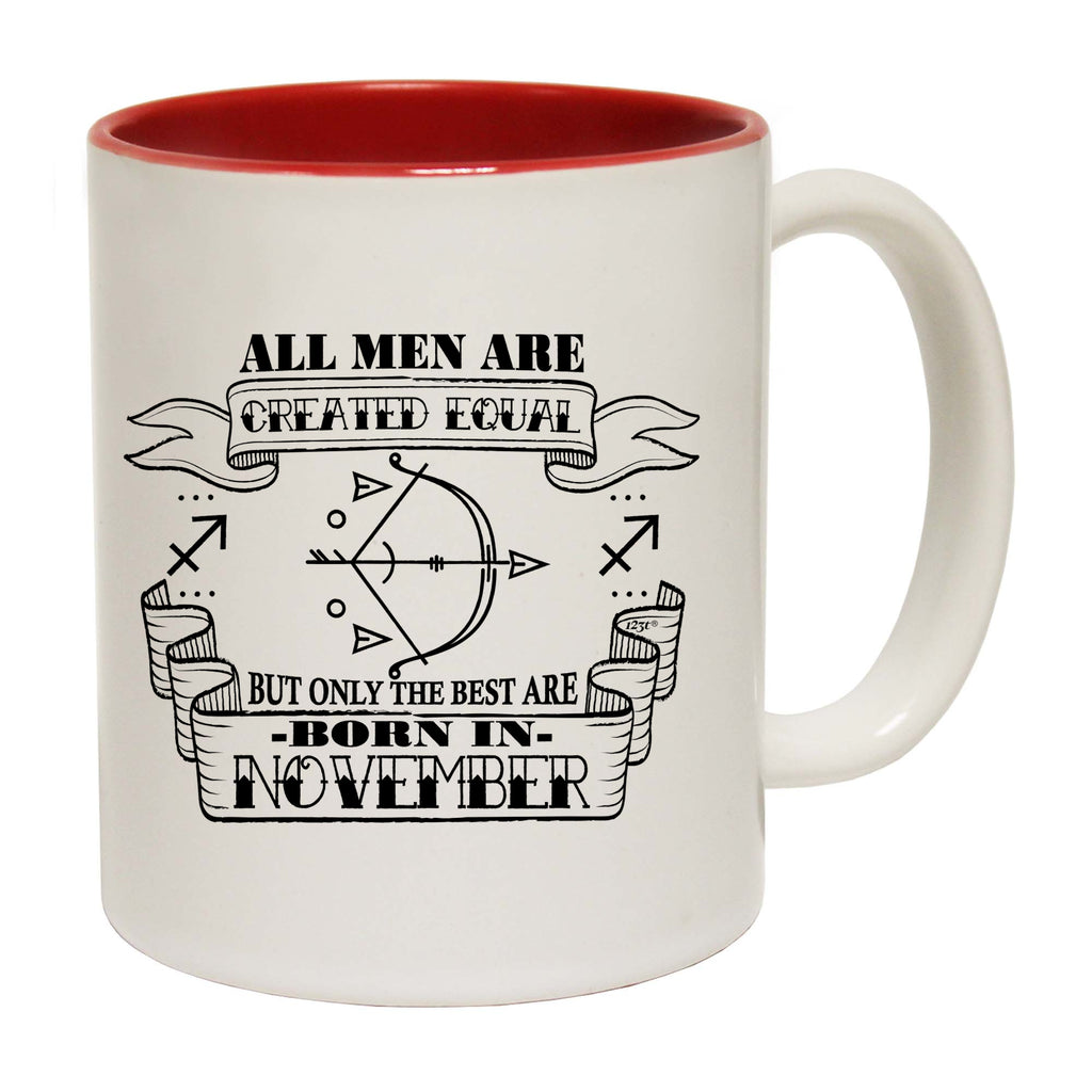 November Sagittarius Birthday All Men Are Created Equal - Funny Coffee Mug