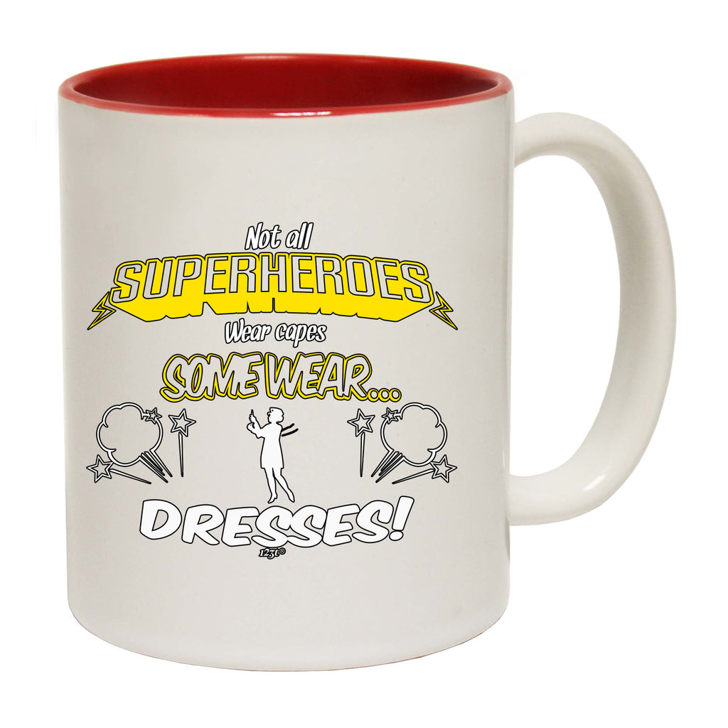 Capes Dresses Not All Superheroes Wear - Funny Coffee Mug Cup