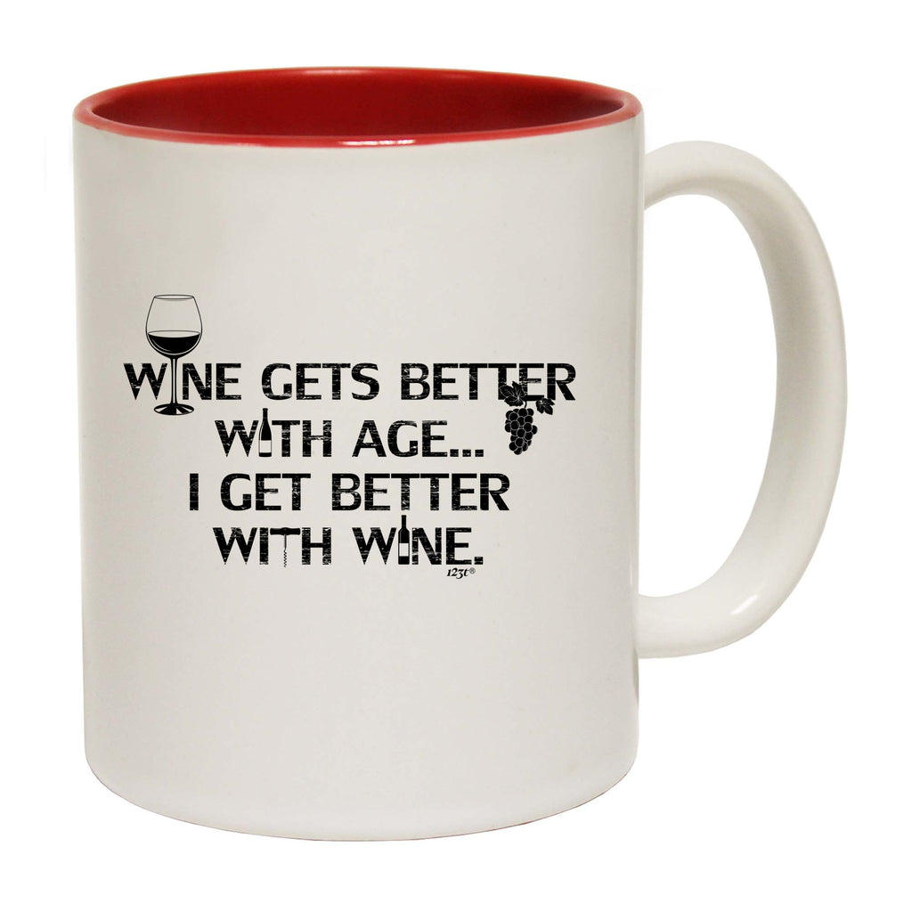 Wine Gets Better With Age Get Better With Wine - Funny Coffee Mug