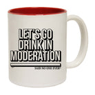 Lets Go Drink In Moderation Snoe - Funny Coffee Mug