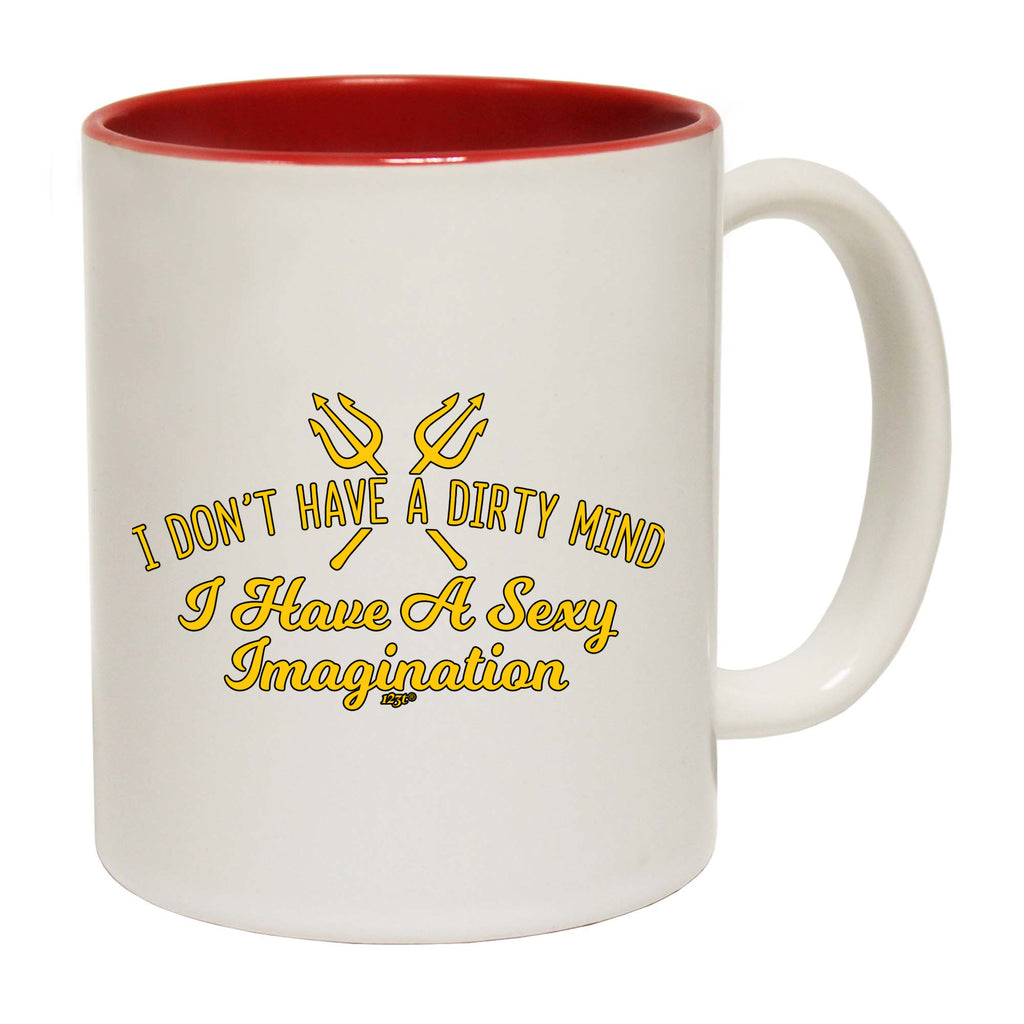 Don'T Have A Dirty Mind - Funny Coffee Mug Cup