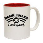 Damn Make 30 Look Good Age Birthday - Funny Coffee Mug Cup