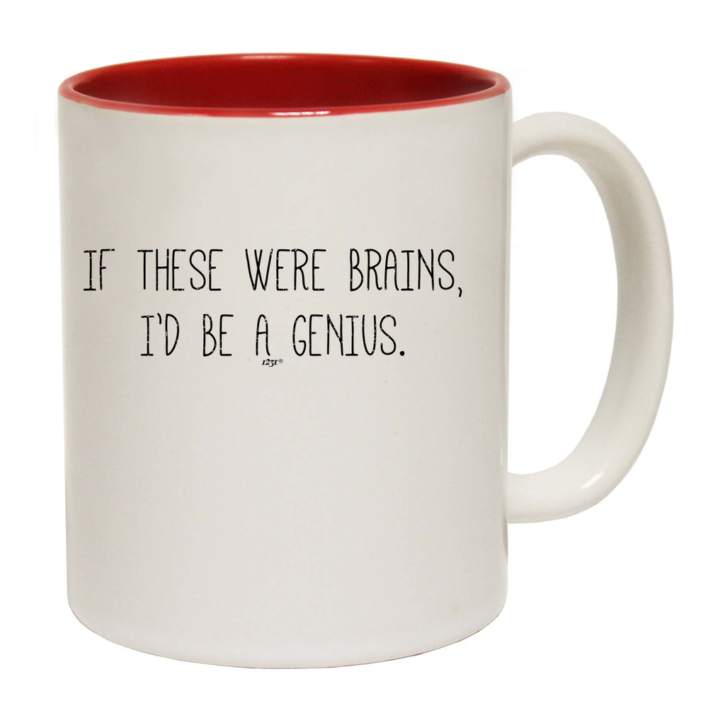 If These Were Brains Id Be A Genius - Funny Coffee Mug Cup