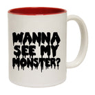 Wanna See My Monster - Funny Coffee Mug