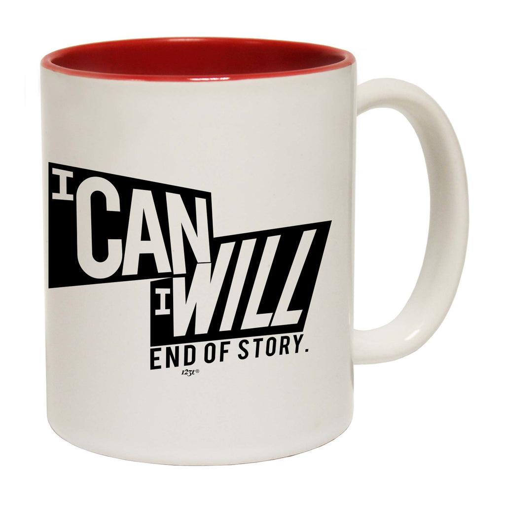 Can Will End Of Story - Funny Coffee Mug Cup