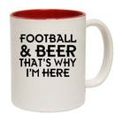 Football And Beer Thats Why Im Here - Funny Coffee Mug