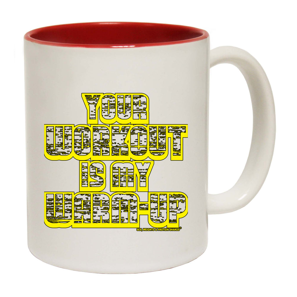 Swps Your Workout My Warm Up - Funny Coffee Mug