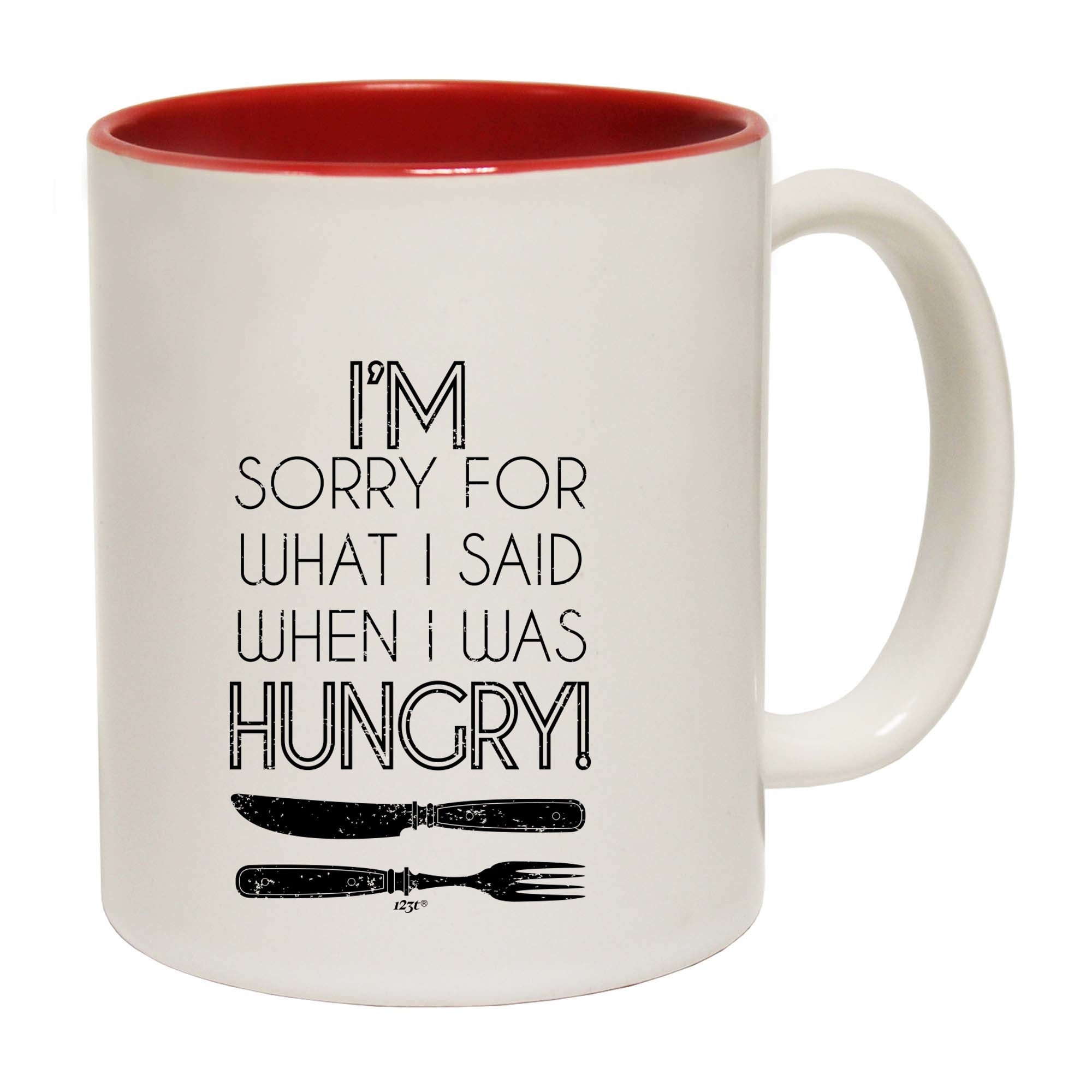 Im Sorry For What Said When Hungry Fork Knife - Funny Coffee Mug Cup