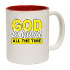 God Is Good All The Time - Funny Coffee Mug