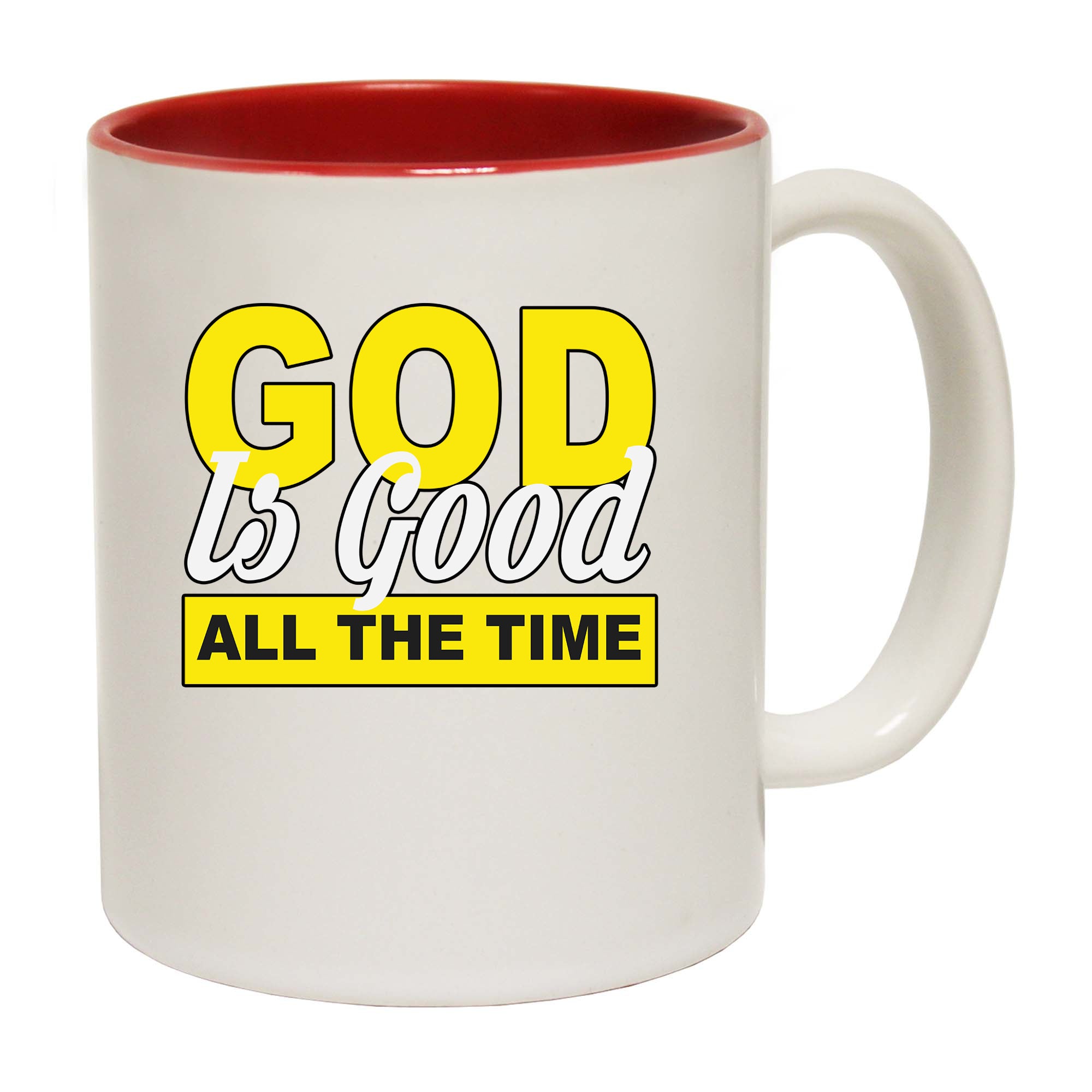 God Is Good All The Time - Funny Coffee Mug