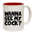 Wanna See My Cock - Funny Coffee Mug