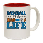 Baseball Is A Way Of Life - Funny Coffee Mug