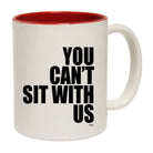 You Cant Sit With Us - Funny Coffee Mug