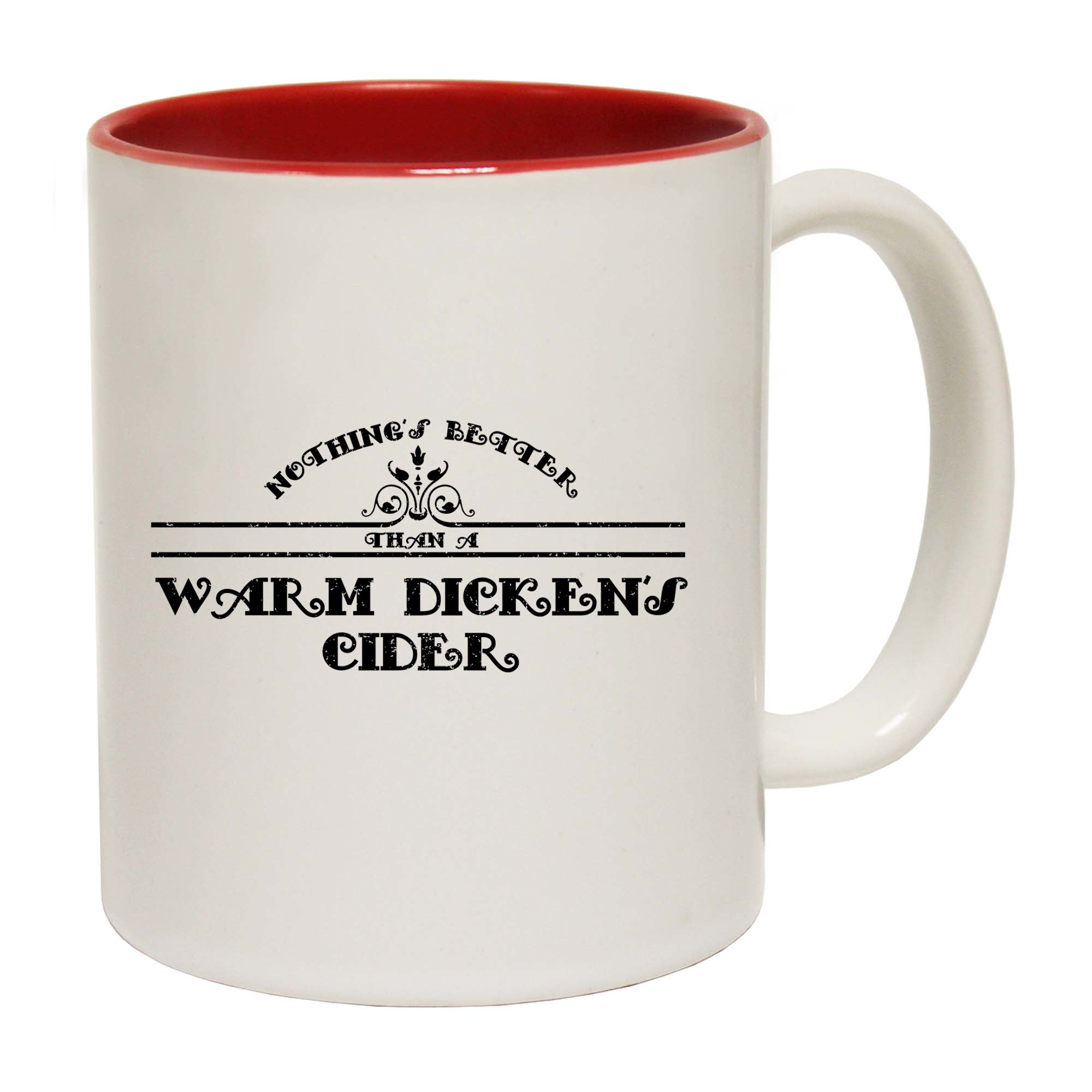 Nothings Better Than A Warm Dickens Cider - Funny Coffee Mug