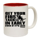 Uau Get Your First Tackle In Early - Funny Coffee Mug