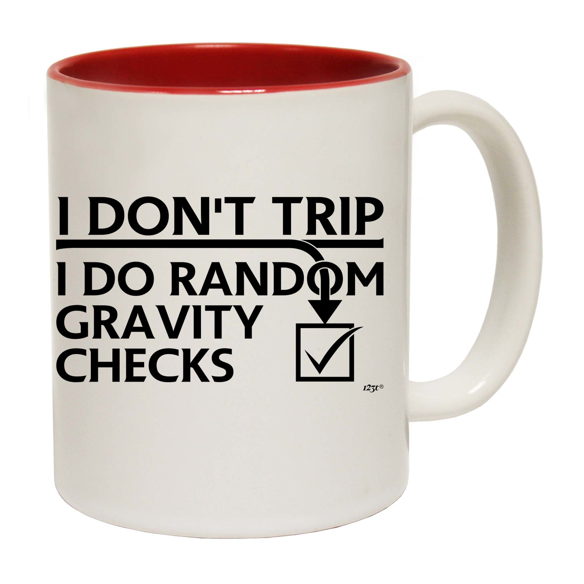 Dont Trip Do Random Gravity Checks - Funny Coffee Mug Cup