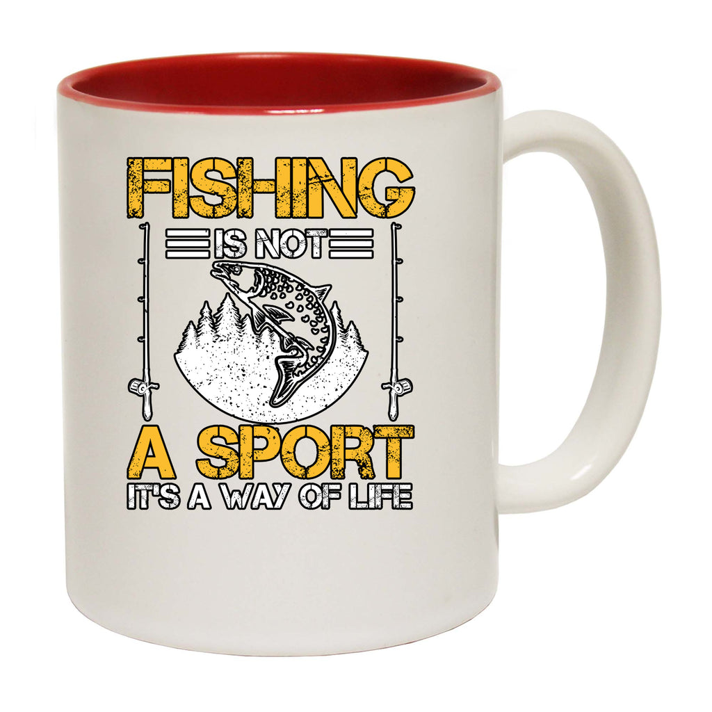 Fishing Is Not A Sport Its A Way Of Life - Funny Coffee Mug