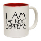 I Am The Next Supreme - Funny Coffee Mug
