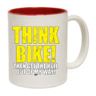 Think Bike Then Get The Hell Out Of My Way - Funny Coffee Mug