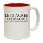 Lets Agree To Disagree - Funny Coffee Mug