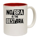No Bra Is The Best Bra - Funny Coffee Mug