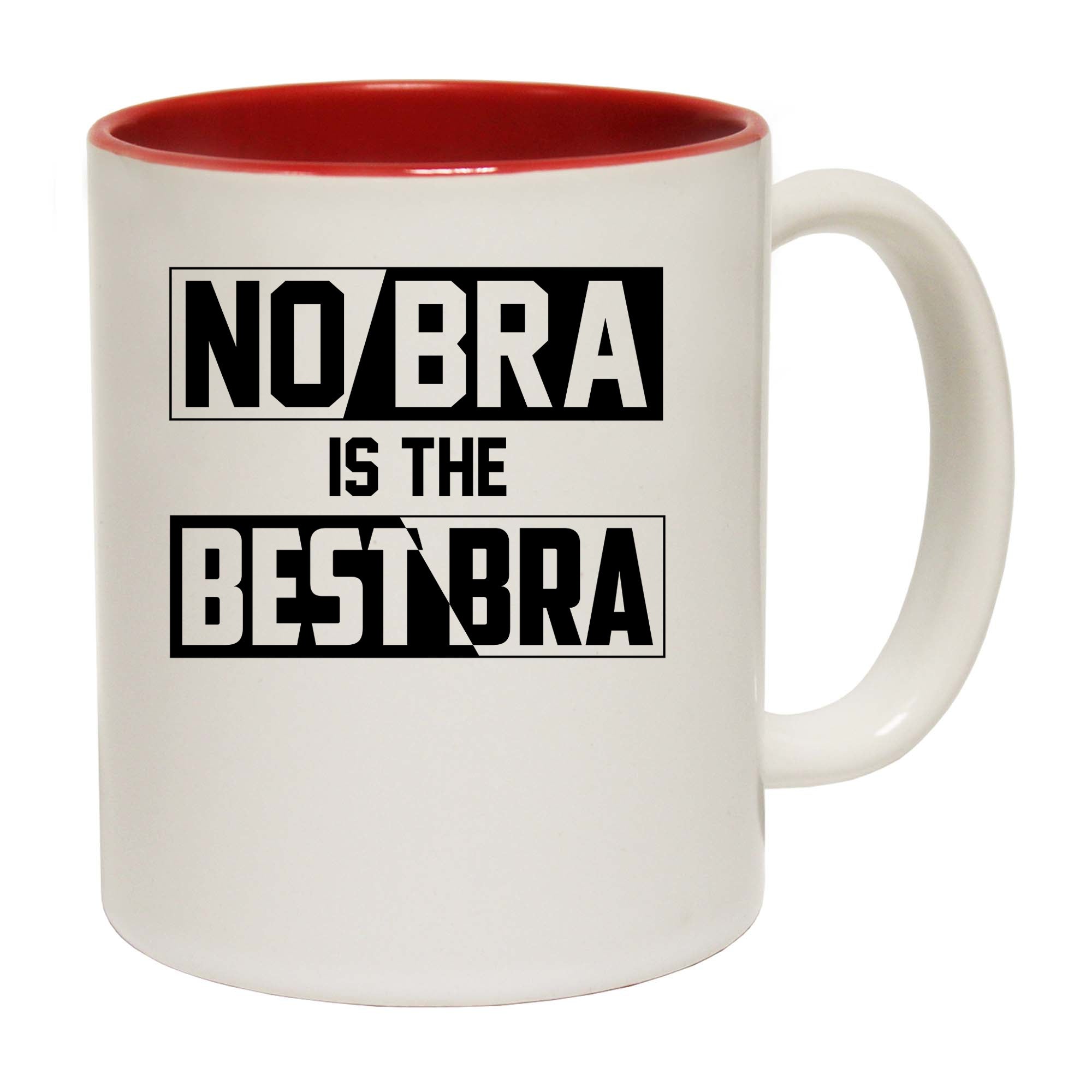 No Bra Is The Best Bra - Funny Coffee Mug