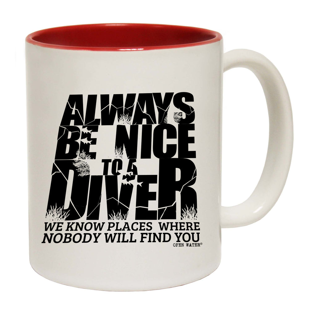 Ow Always Be Nice To Diver - Funny Coffee Mug