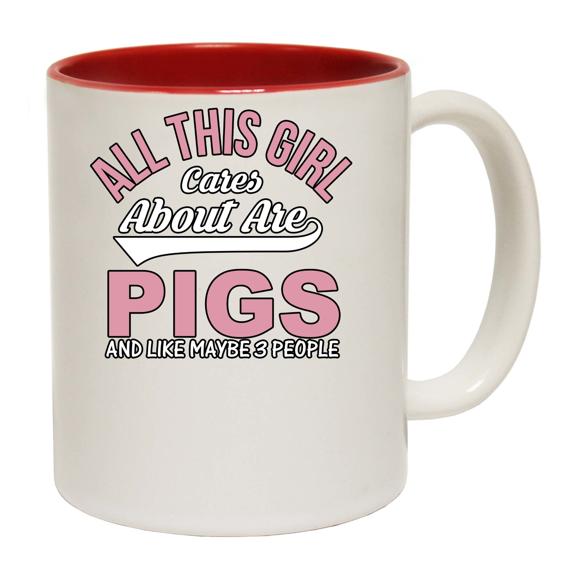 All This Girl Cares About Are Pigs And Like Maybe 3 People - Funny Coffee Mug