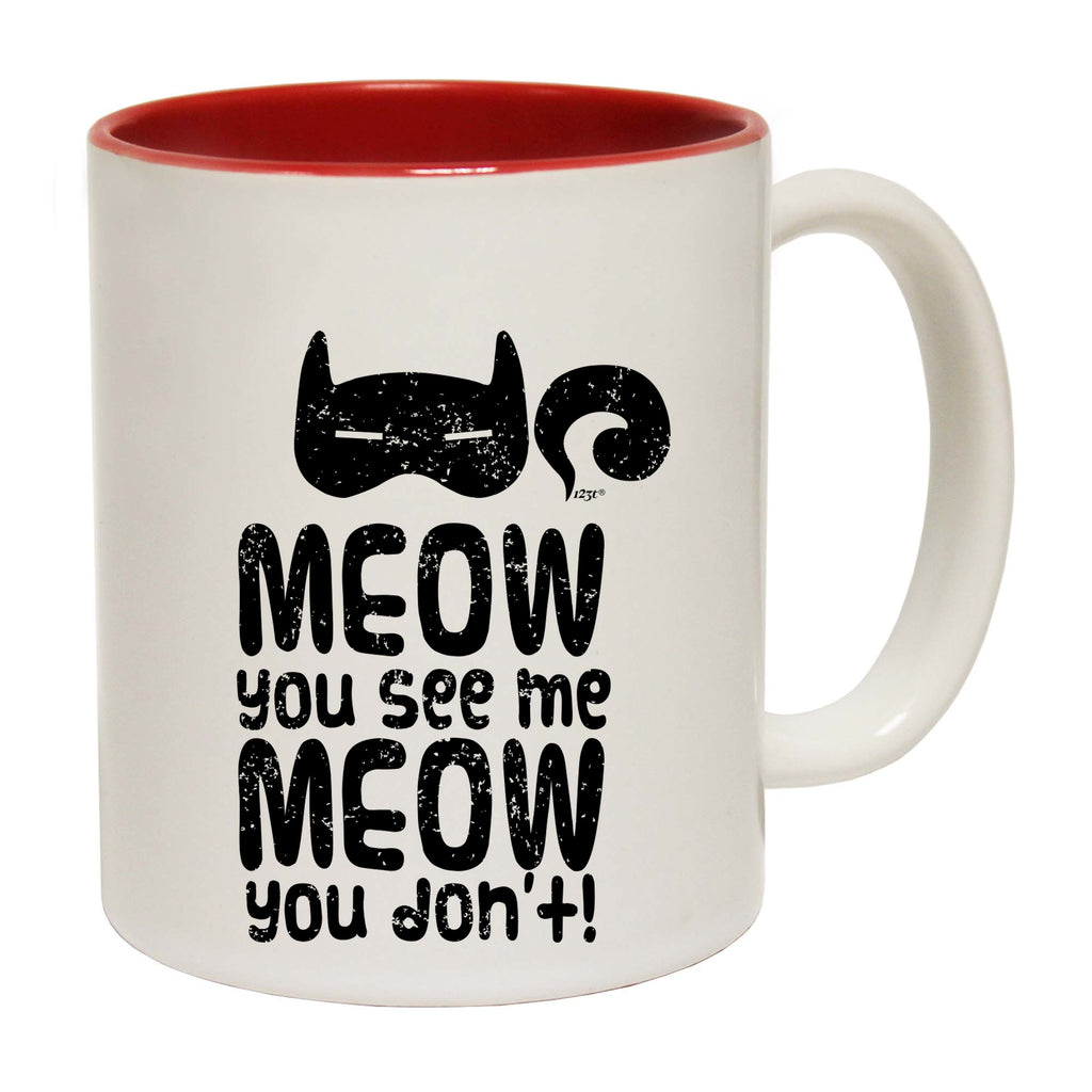 Meow You See Me Meow You Dont - Funny Coffee Mug