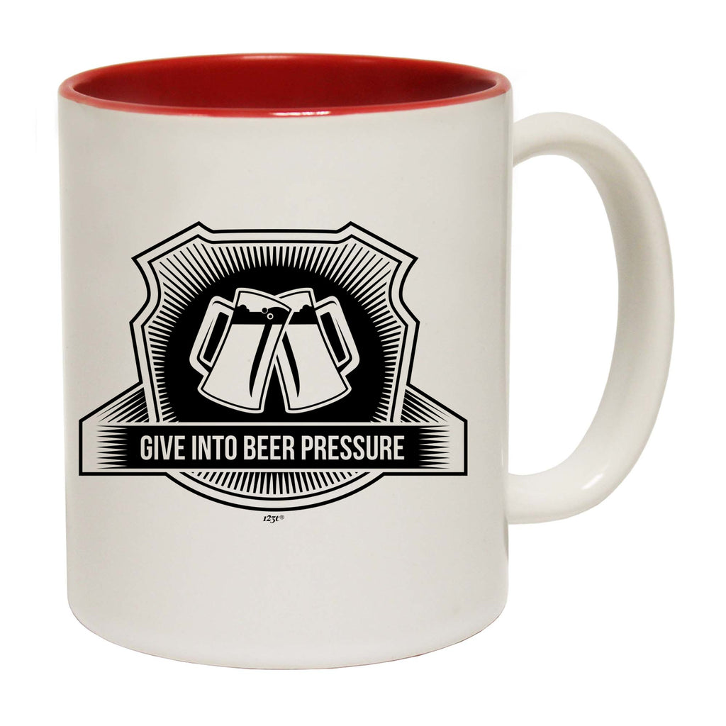 Give In To Beer Pressure - Funny Coffee Mug Cup