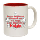 Always Be Yourself Unless Knight - Funny Coffee Mug Cup