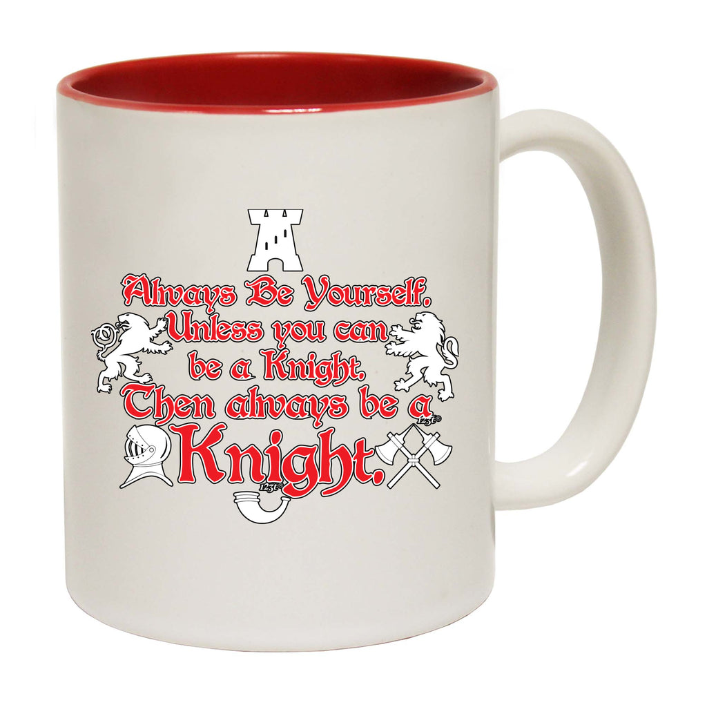 Always Be Yourself Unless Knight - Funny Coffee Mug Cup