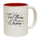 Too Glam To Give A Damn - Funny Coffee Mug