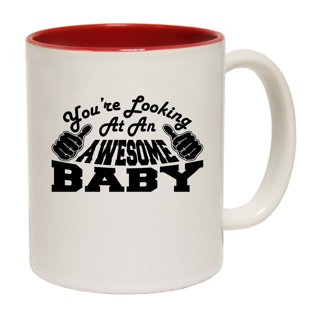 Youre Looking At An Awesome Baby - Funny Coffee Mug