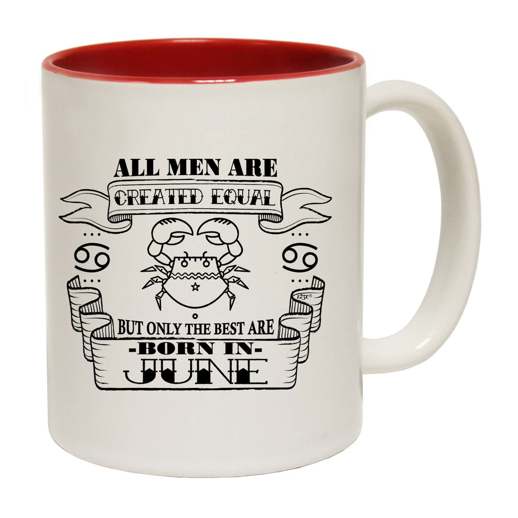 June Cancer Birthday All Men Are Created Equal - Funny Coffee Mug