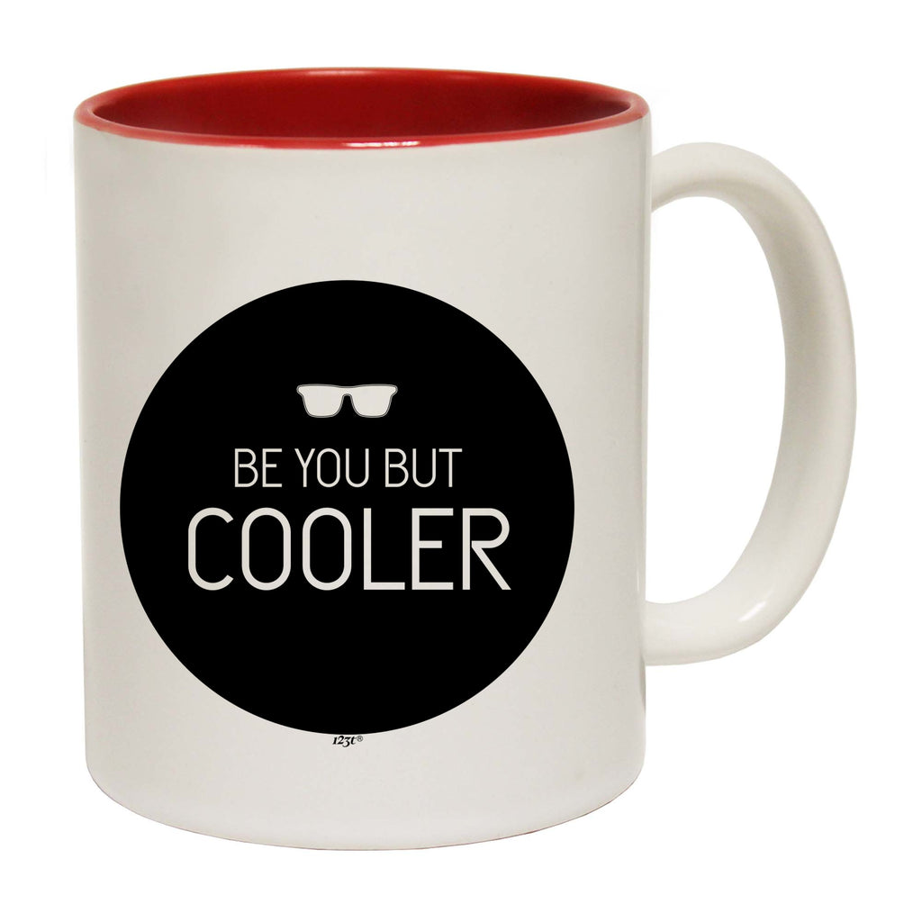Be You But Cooler - Funny Coffee Mug Cup