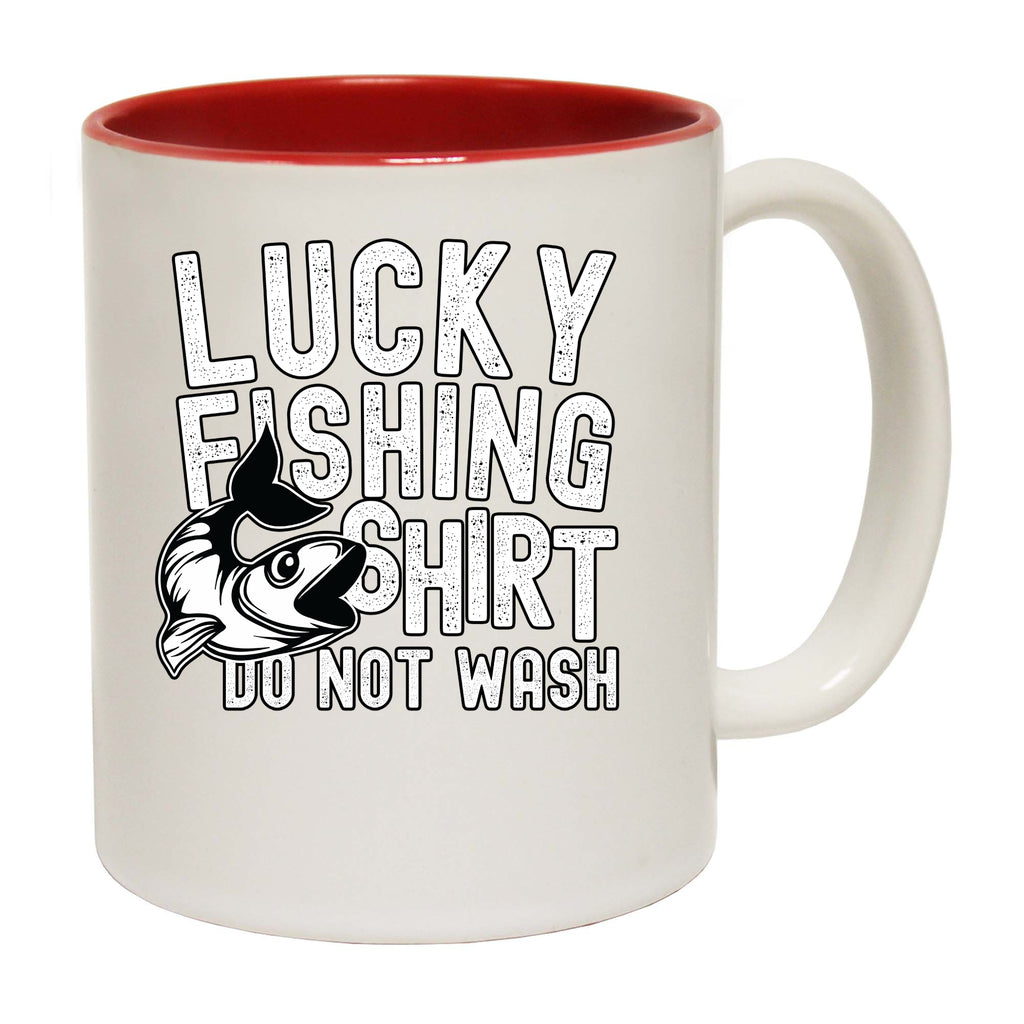 Fishing Lucky Fishing Shirt Do Not Wash - Funny Coffee Mug