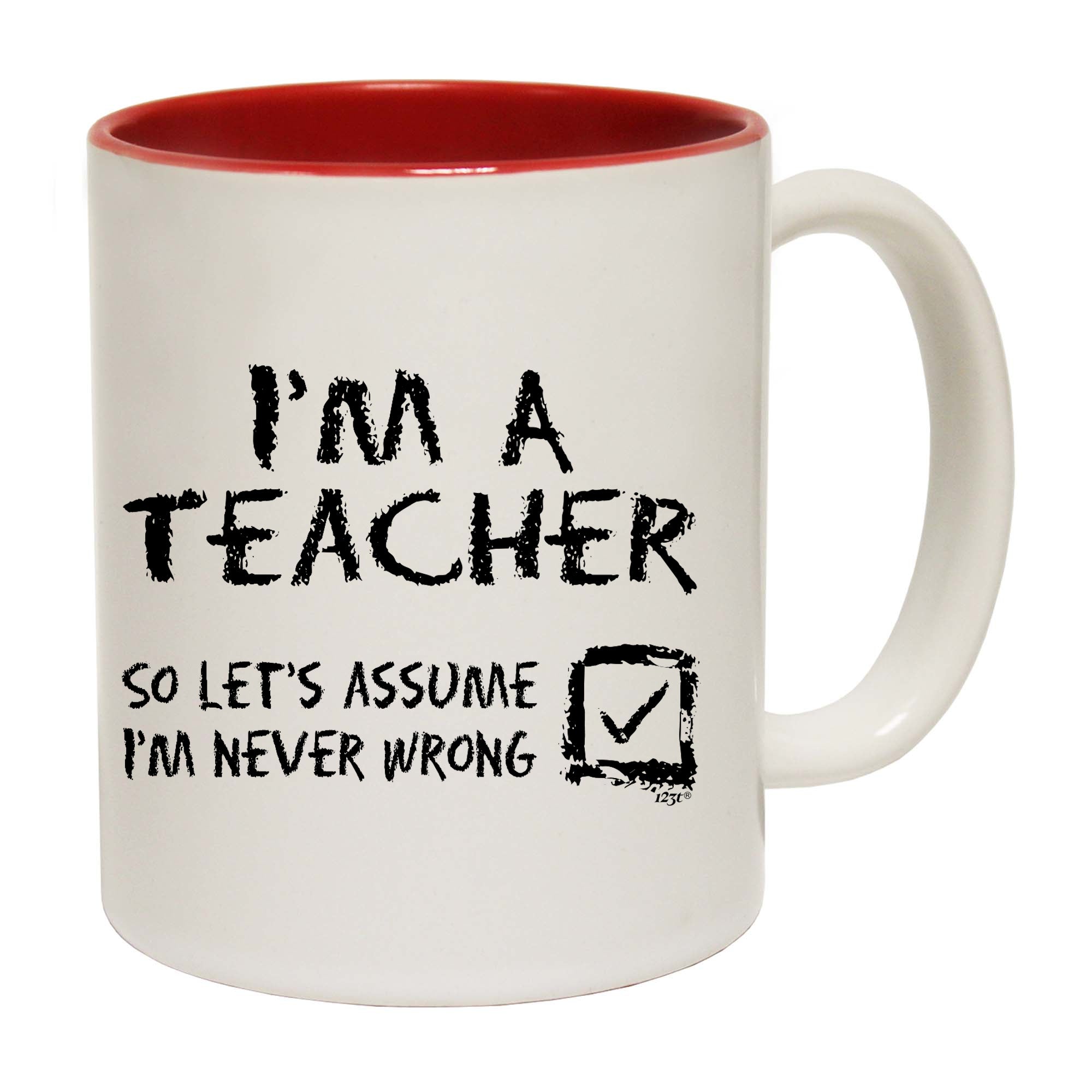 Im A Teacher Lets Assume - Funny Coffee Mug Cup