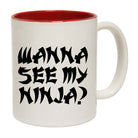 Wanna See My Ninja - Funny Coffee Mug
