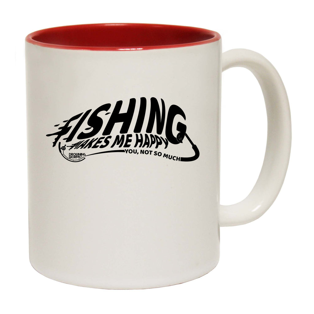 Dw Fishing Makes Me Happy - Funny Coffee Mug