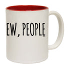 Ew People - Funny Coffee Mug Cup