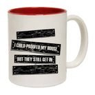 Childproofed My House But They Still Get In - Funny Coffee Mug Cup