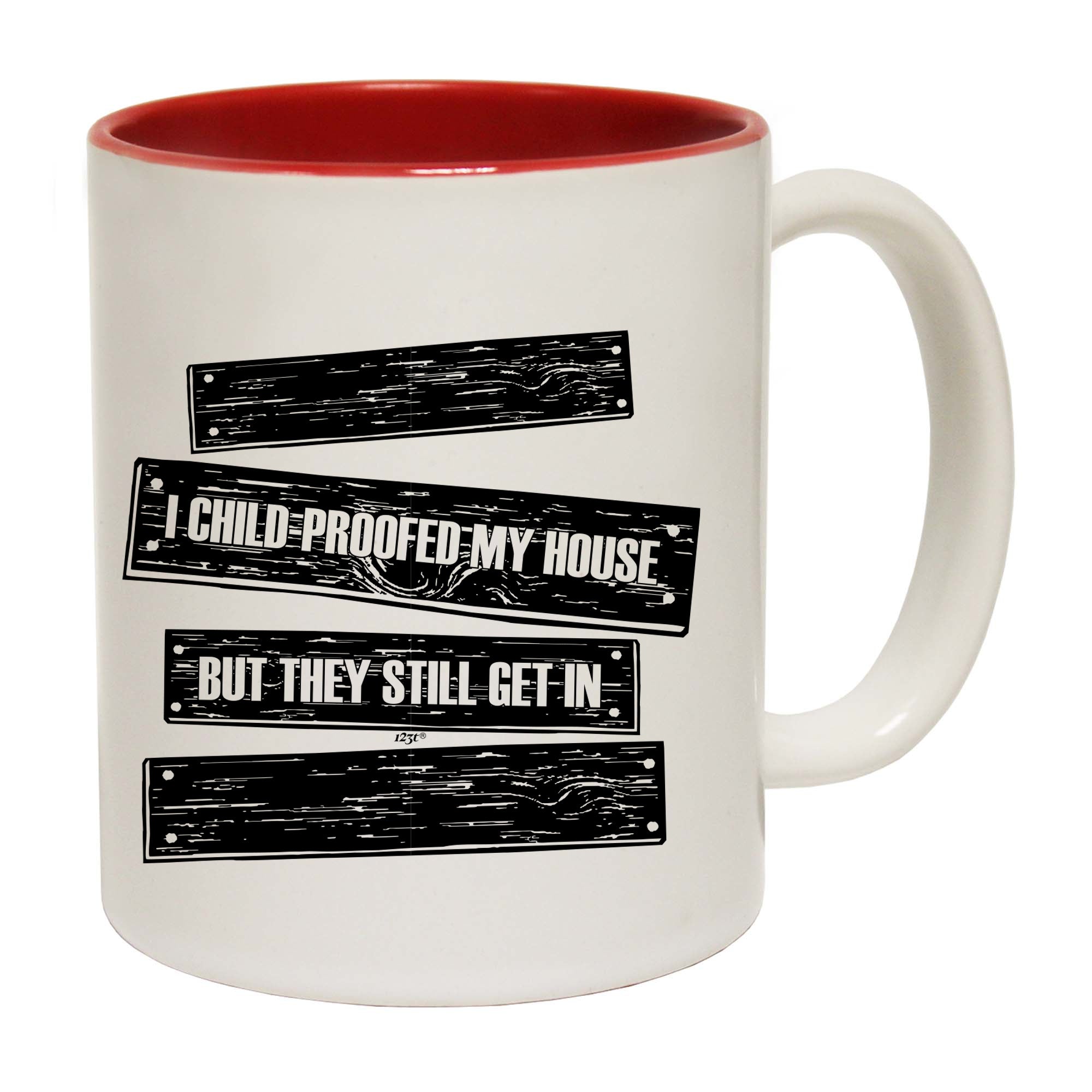 Childproofed My House But They Still Get In - Funny Coffee Mug Cup