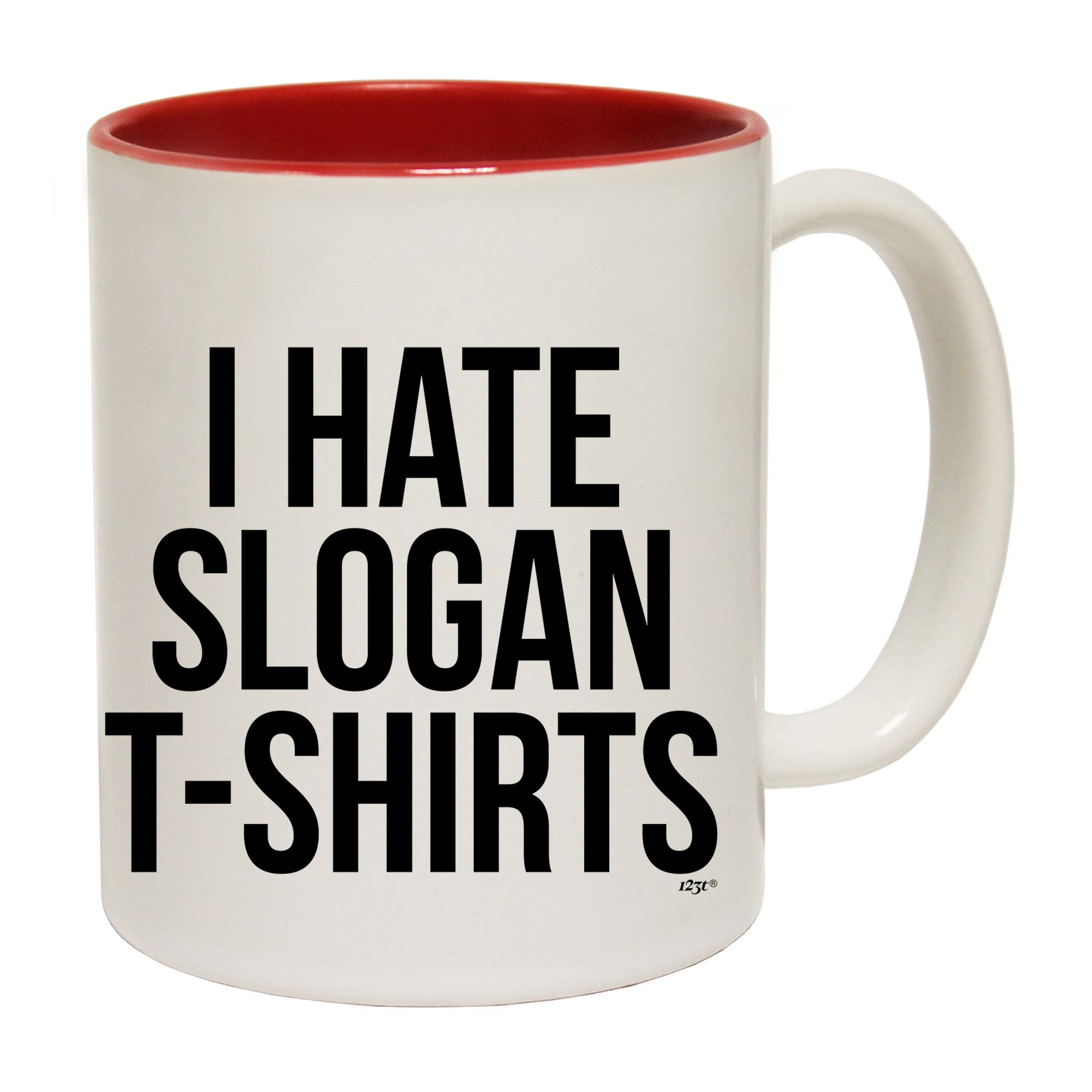 Hate Slogan Tshirts - Funny Coffee Mug Cup